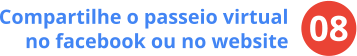 Compartilhe o passeio virtual no facebook ou no website 08